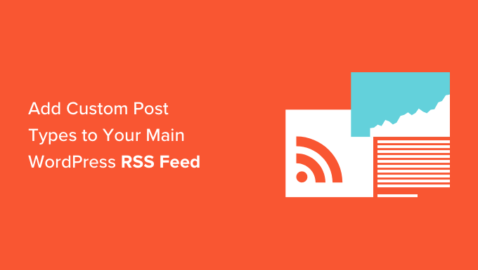 Agregue tipos de publicaciones personalizadas a su fuente RSS principal de WordPress