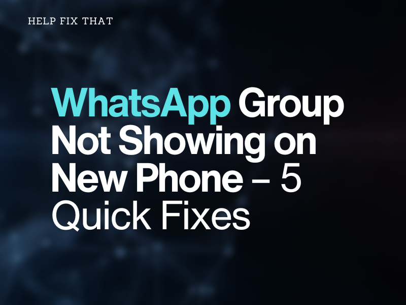 El grupo de WhatsApp no ​​se muestra en el teléfono nuevo: 5 soluciones rápidas